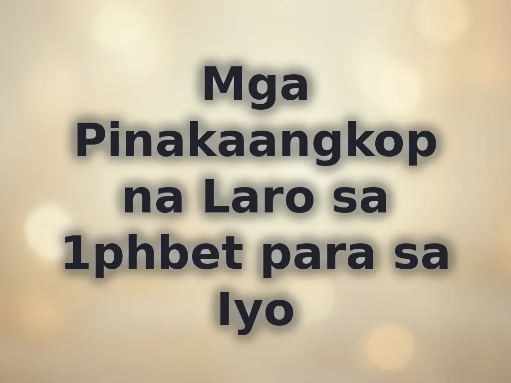 Mga Pinakaangkop na Laro sa 1phbet