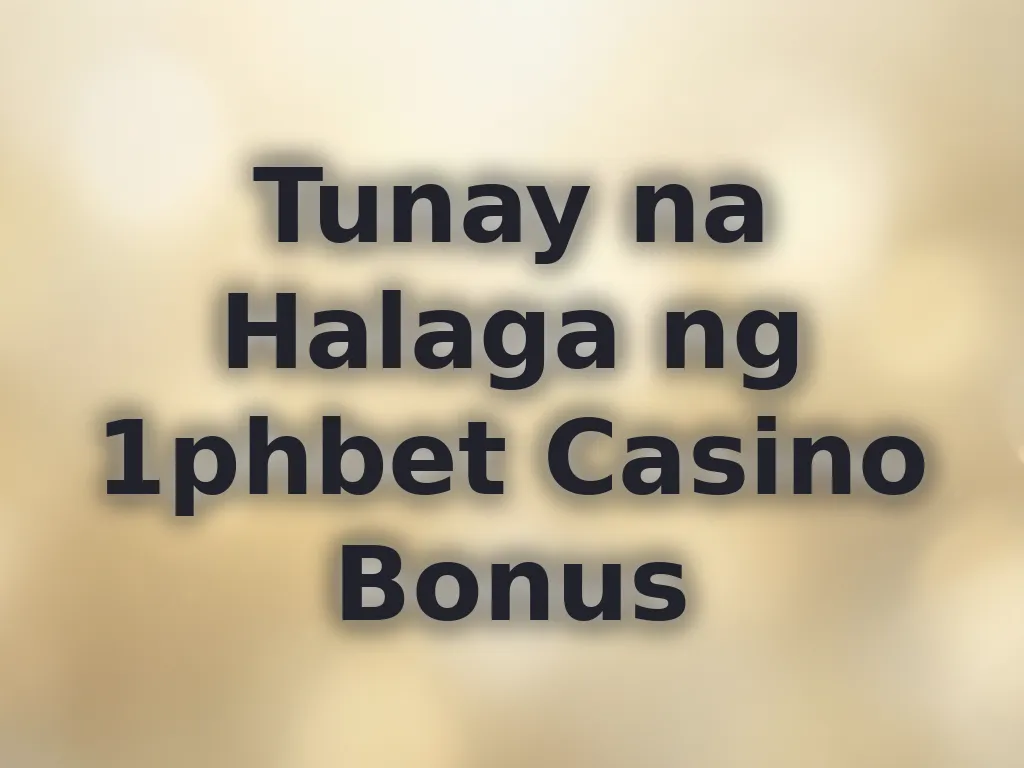 Tunay na Halaga ng Bonus